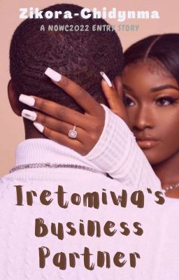 Iretomiwa's Business Partner || 𝙽𝙾𝚆𝙲22 (UNDER MAJOR EDITING)