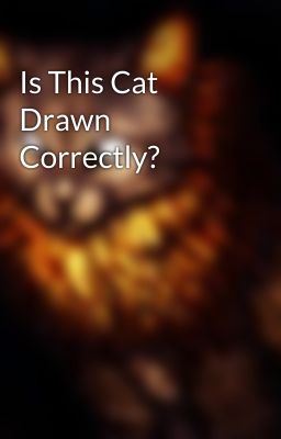Is This Cat Drawn Correctly?