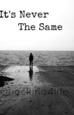 It's Never The Same
