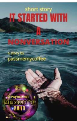 IT STARTED WITH A NONVERSATION