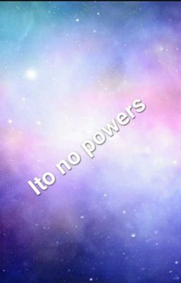 Ito no powers 