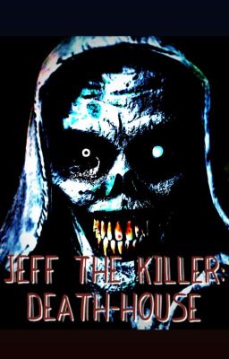 Jeff The Killer: Death-House
