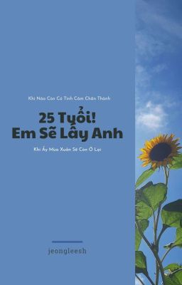 【JeongLee】 ༗ 25 Tuổi! Em Sẽ Lấy Anh