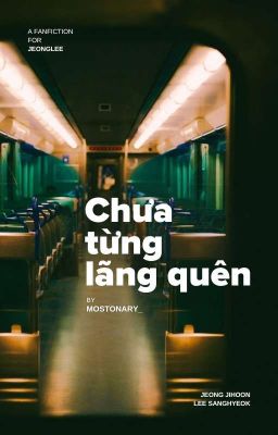 jeonglee | Chưa từng lãng quên