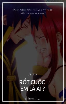 |Jerza| Rốt cuộc em là ai ?