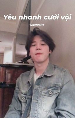 Jimin | Yêu nhanh cưới vội