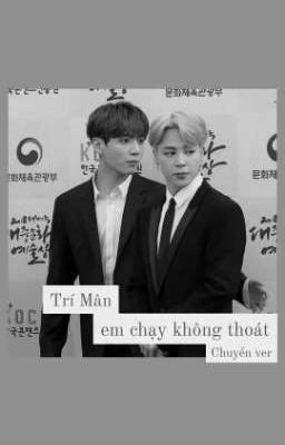 [jjk.pjm] Trí Mân - Em chạy không thoát