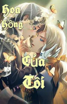 [Joseph x Aesop] Identity V : Hoa Hồng Của Tôi