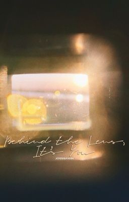 [JossGawin] Behind the Lens, It's You