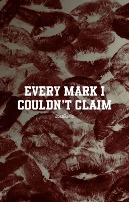 [JossGawin] Every Mark I Couldn't Claim