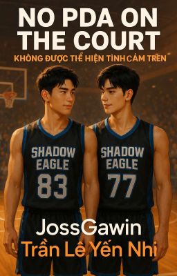 (JossGawin) No PDA On The Court -  Không Được Thể Hiện Tình Cảm Trên Sân