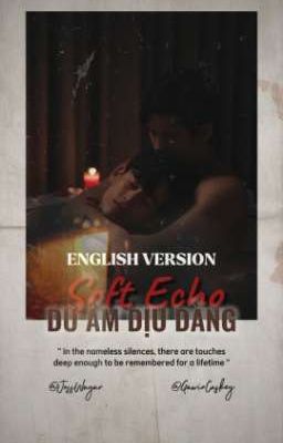 [ JossGawin ] Soft Echo - Dư âm dịu dàng 21+ ENG VER