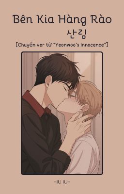 [Junhyuk x Yeonwoo] Bên Kia Hàng Rào 산림