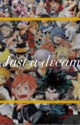 Just a dream (char anime x reader, may beR18)