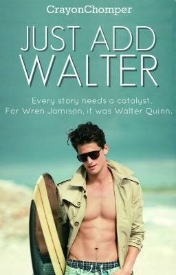 Just Add Walter