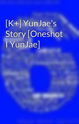 [K+] YunJae's Story [Oneshot I YunJae]