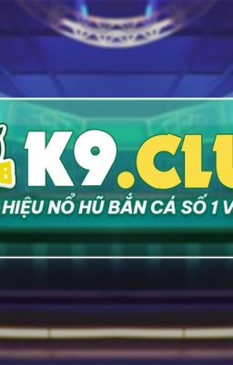 K9CLUB, K9CC, K8CC Nhà cái chuyên nghiệp, game siêu đa dạng => Truy cập ngay