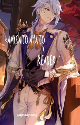 [KAMISATO AYATO X READER]