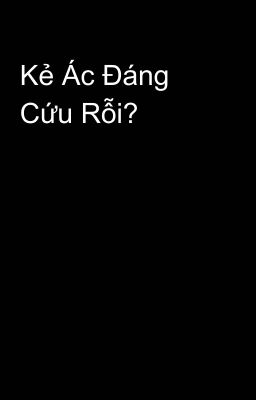 Kẻ Ác Đáng Cứu Rỗi? 