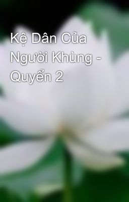 Kệ Dân Của Người Khùng - Quyển 2