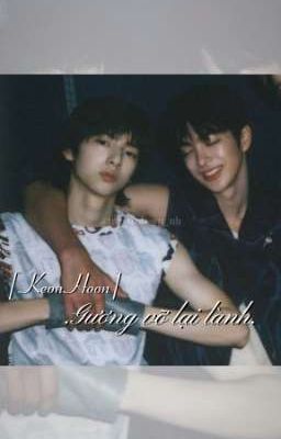 [KeonHoon] .Gương vỡ lại lành.