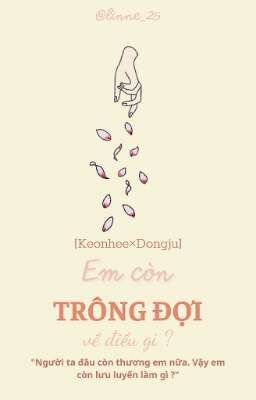 [KEONJU] • Em còn trông đợi về điều gì ? •