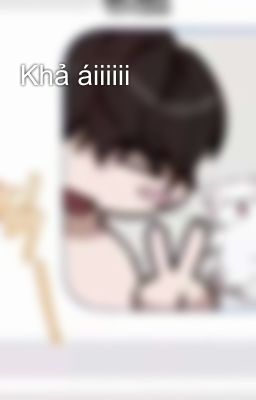 Khả áiiiiii 