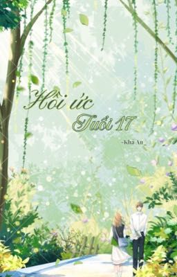 [Khả An] Hồi Ức Tuổi 17