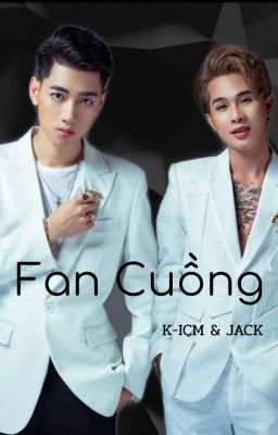 ( KHÁNH × JACK): FAN CUỒNG (Full)