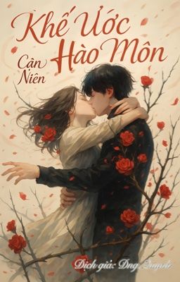 Khế ước hào môn_phần 3_Cận Niên