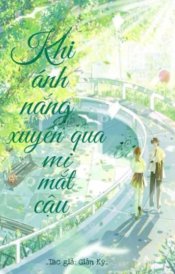 Khi Ánh Nắng Xuyên Qua Mi Mắt Cậu