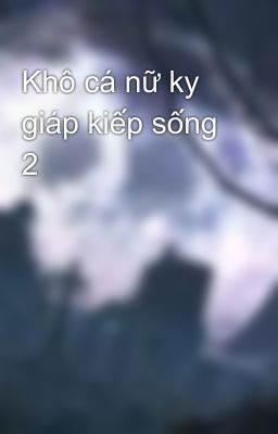 Khô cá nữ ky giáp kiếp sống 2