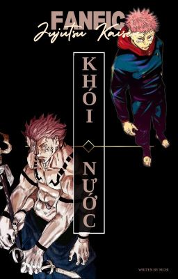 KHÓI NƯỚC [FANFIC JUJUTSU KAISEN| SUKUNAxYUUJI]