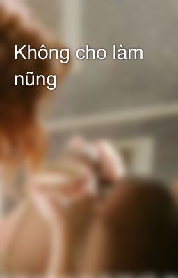 Không cho làm nũng