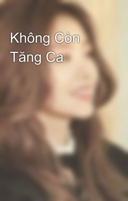 Không Còn Tăng Ca