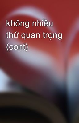 không nhiều thứ quan trọng (cont)