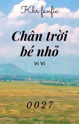 [KHR] [Fanfic] Chân trời bé nhỏ