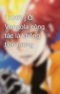 [KHR] Ở Vongola công tác là không tiền lương