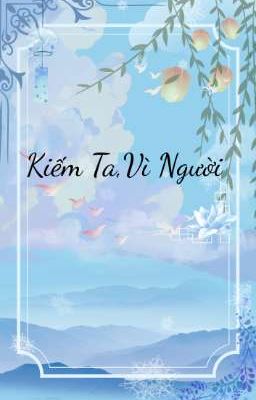 Kiếm Ta, Vì Ngươi