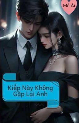 Kiếp Này Không Gặp Lại Anh