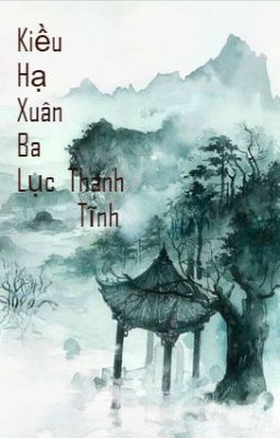 Kiều Hạ Xuân Ba Lục ~ Thanh Tĩnh