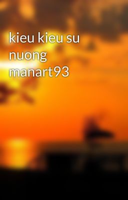 kieu kieu su nuong manart93