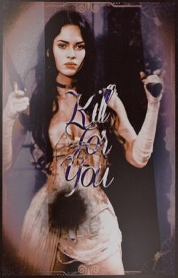 Kill For You.