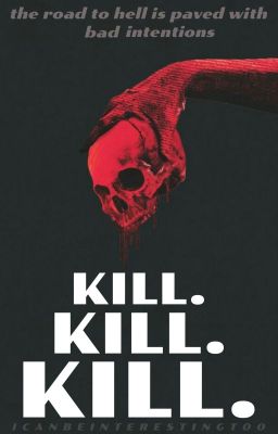 KILL. KILL. KILL.