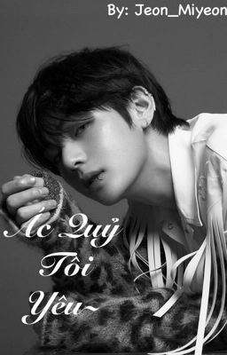 [Kim Taehyung] {H/18+} Ác Quỷ Tôi Yêu~ 