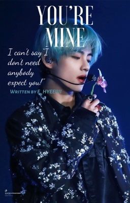 [Kim Taehyung] [Tạm Drop] EM ĐỪNG LÀ CỦA AI - YOU're MINE