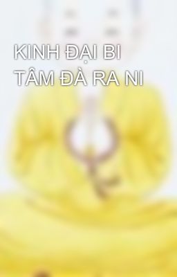 KINH ĐẠI BI TÂM ĐÀ RA NI