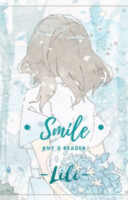 || KnY x reader ||・Smile・