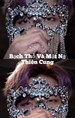 [ KookJoon ] Bạch Thỏ và Mặt Nạ Thiên Cung