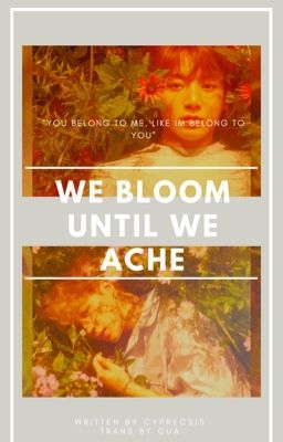 KOOKMIN // TRANS // WE BLOOM UNTIL WE ACHE